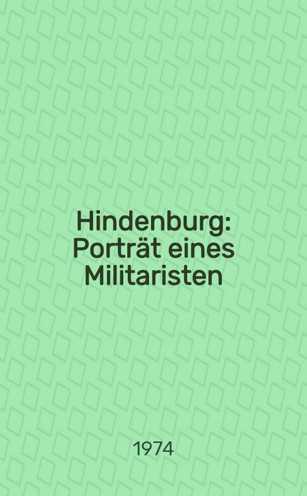 Hindenburg : Porträt eines Militaristen