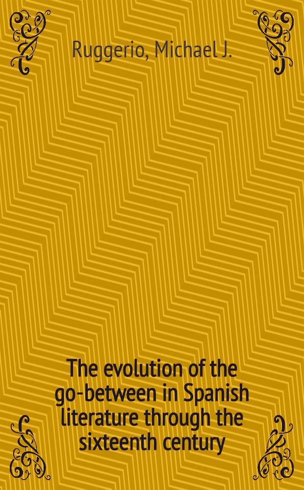 The evolution of the go-between in Spanish literature through the sixteenth century