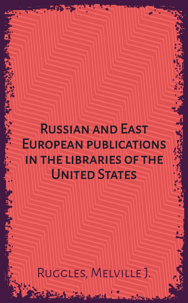 Russian and East European publications in the libraries of the United States
