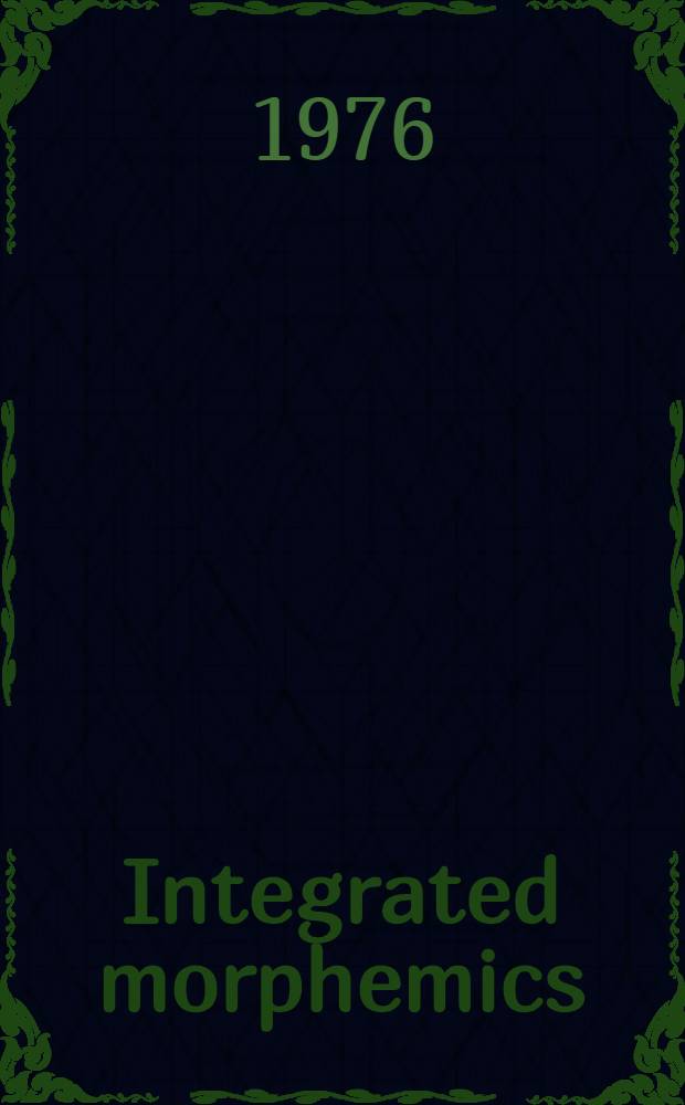 Integrated morphemics : A short outline of a theory of morphemics