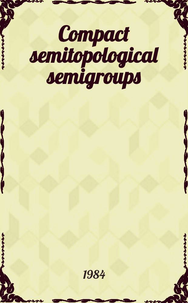 Compact semitopological semigroups : An intrinsic theory