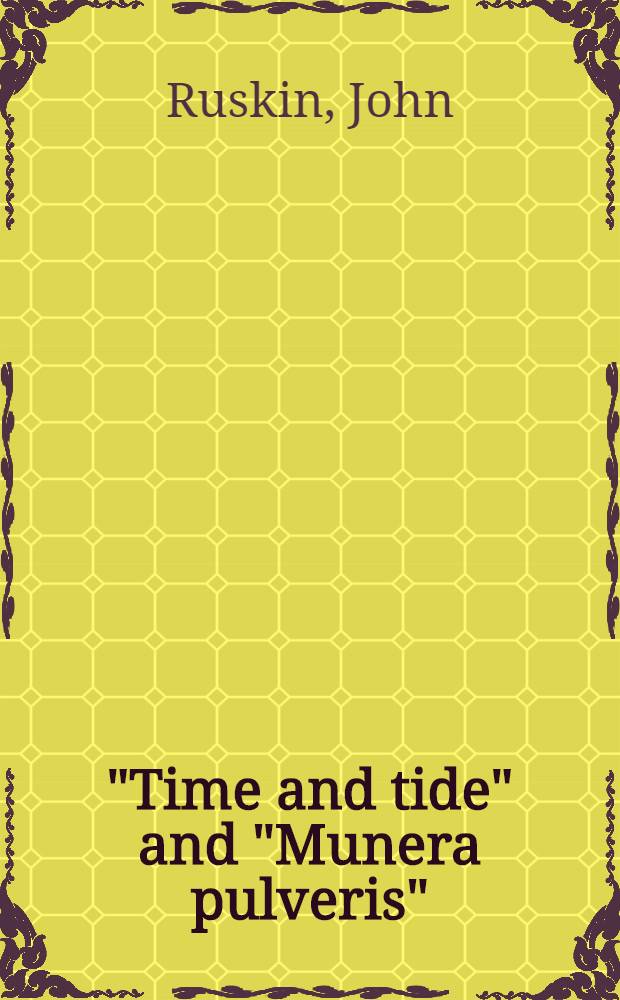 "Time and tide" and "Munera pulveris"