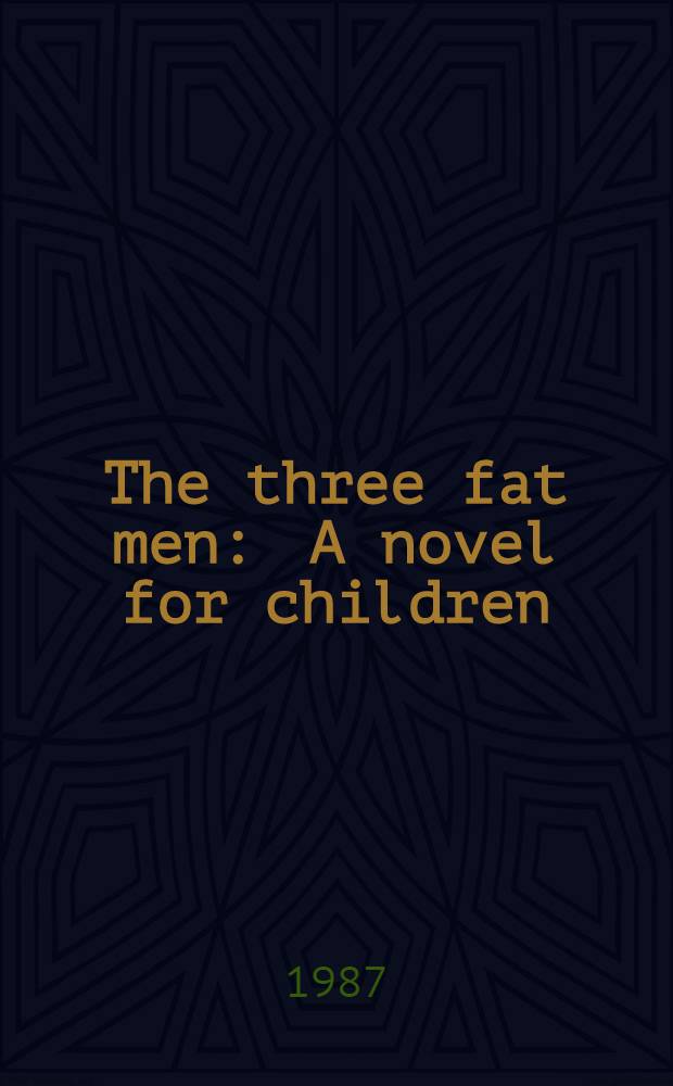 The three fat men : A novel for children