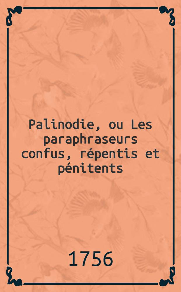 Palinodie, ou Les paraphraseurs confus, répentis et pénitents