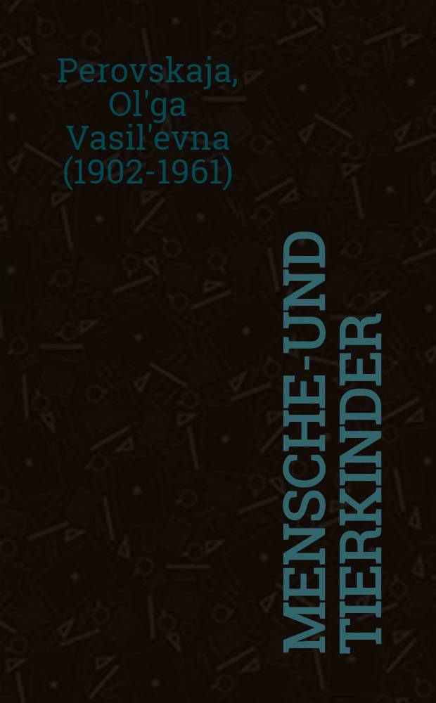 Menschen- und Tierkinder : Erz&auml;hlungen
