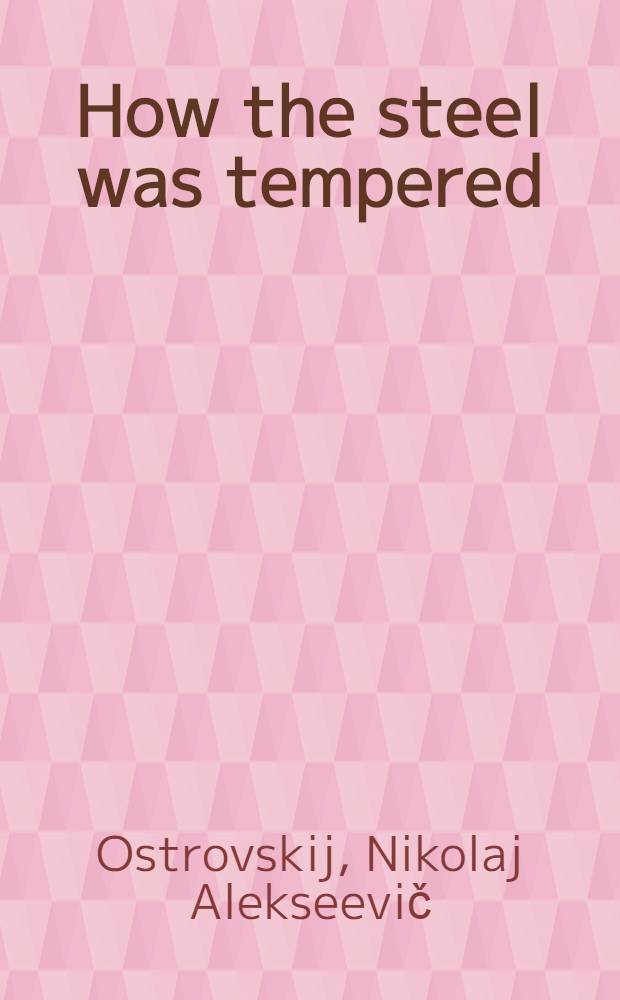 How the steel was tempered : A novel in 2 p