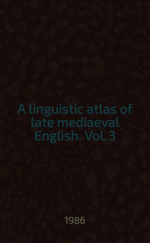 A linguistic atlas of late mediaeval English. Vol. 3 : Linguistic profiles