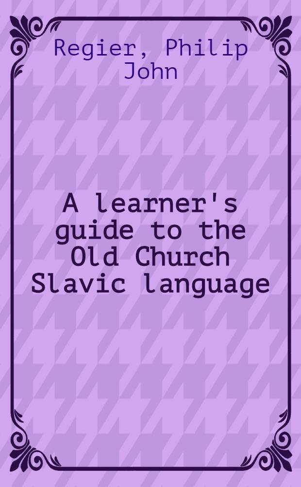 A learner's guide to the Old Church Slavic language