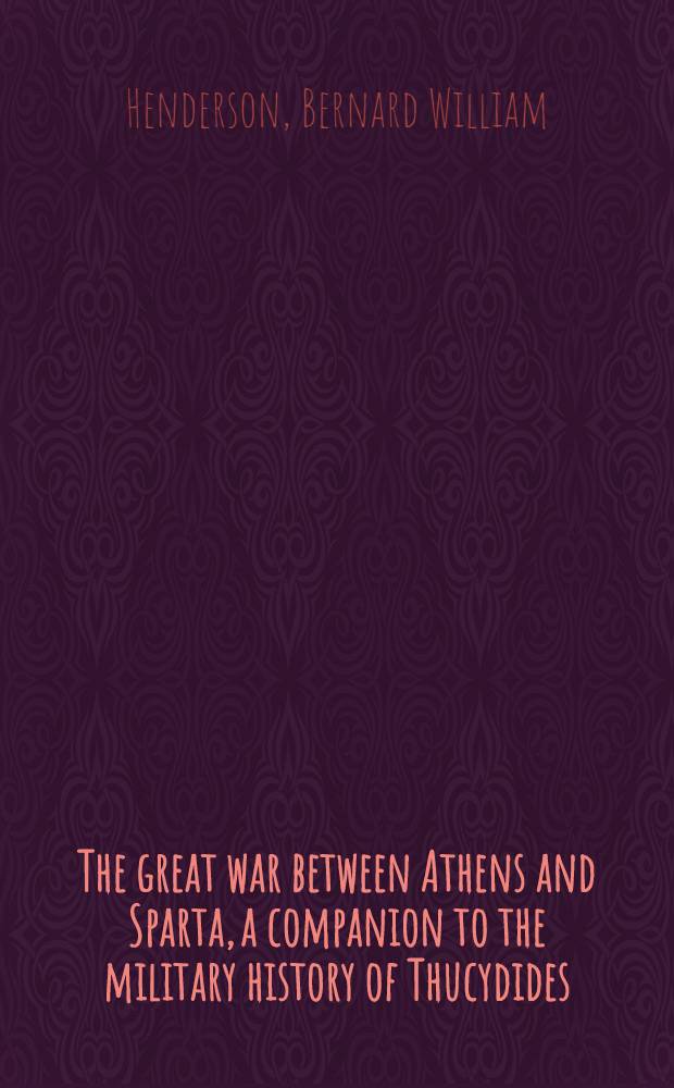 The great war between Athens and Sparta, a companion to the military history of Thucydides