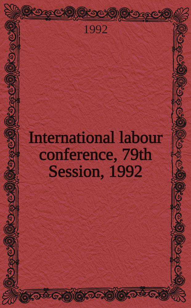 International labour conference, 79th Session, 1992 : [Reports]. Rep. 3 : Information and reports on the application of conventions and recommendations