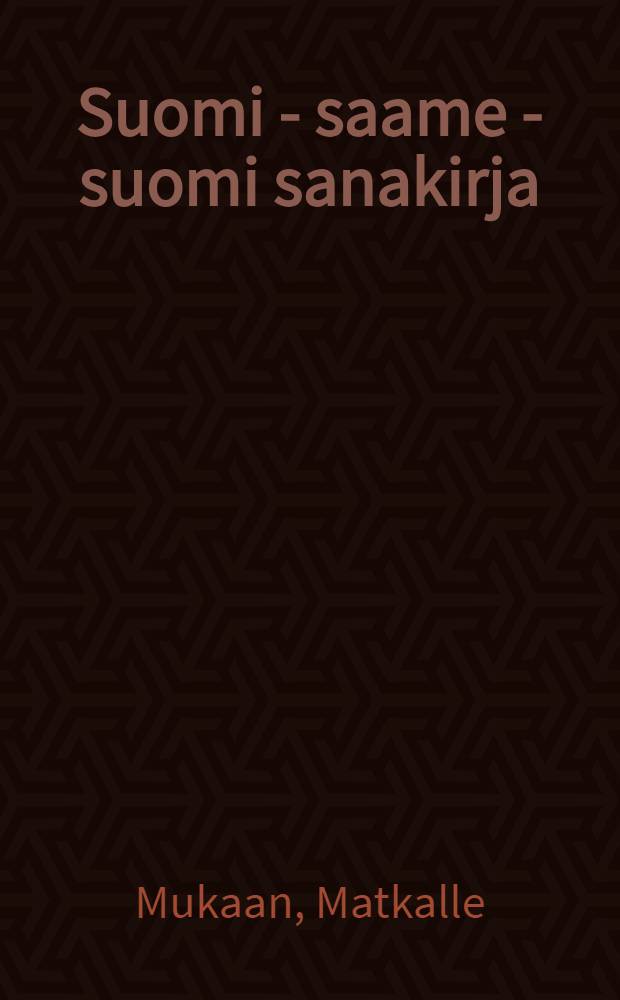 Suomi - saame - suomi sanakirja : Экономика = Финско - саамский, саамско - финский дорожный словарь