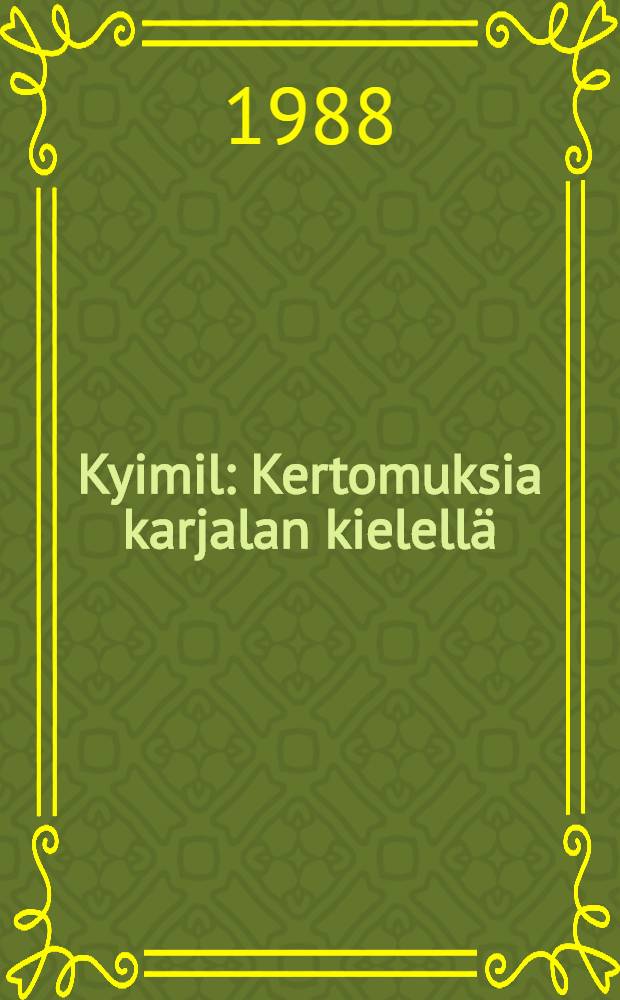 Kyimil : Kertomuksia karjalan kielell&auml; = На постое