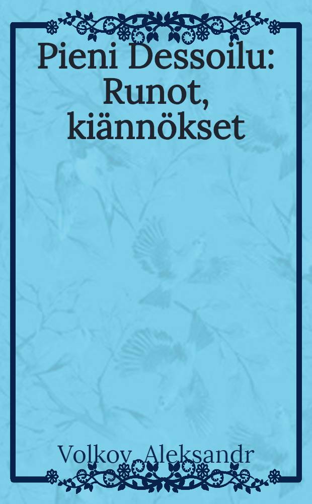 Pieni Dessoilu : Runot, kiännökset = Маленькая Дейссола