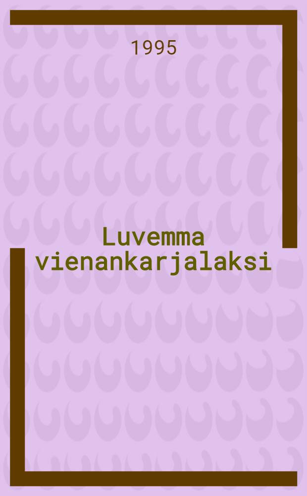Luvemma vienankarjalaksi : 3-4 luokka = Книга для чтения на северо-карельском диалекте