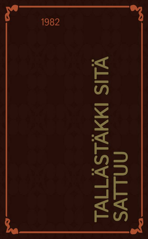 Tallästäkki sitä sattuu : Juttuja = C улыбкой