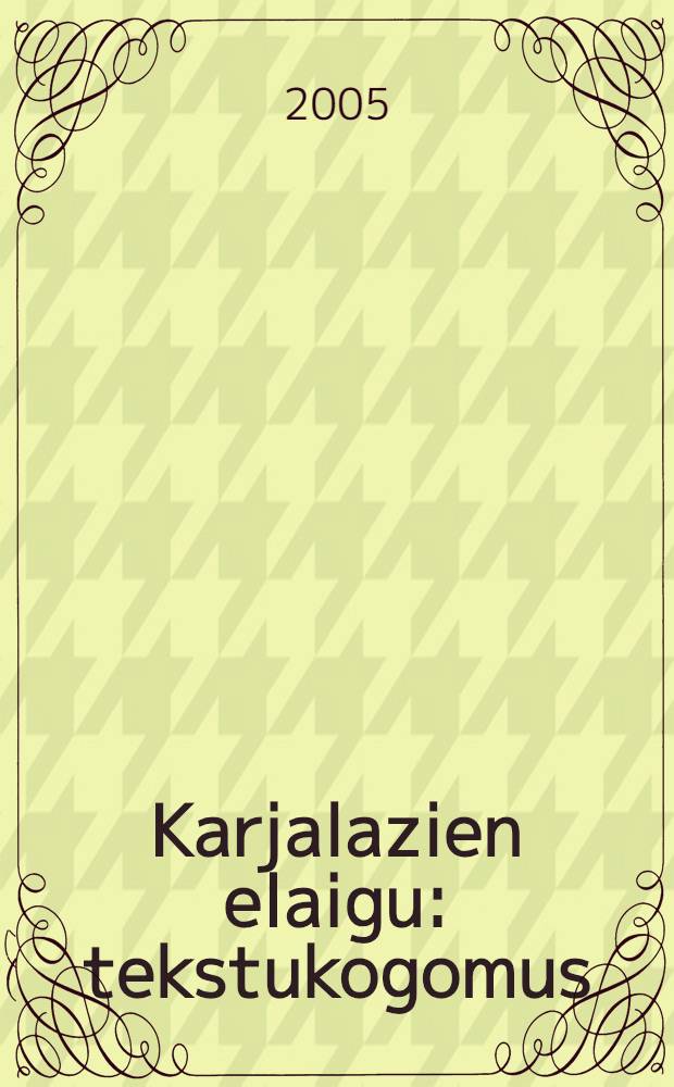 Karjalazien elaigu : tekstukogomus : livvin murdehel = Жизнь карел