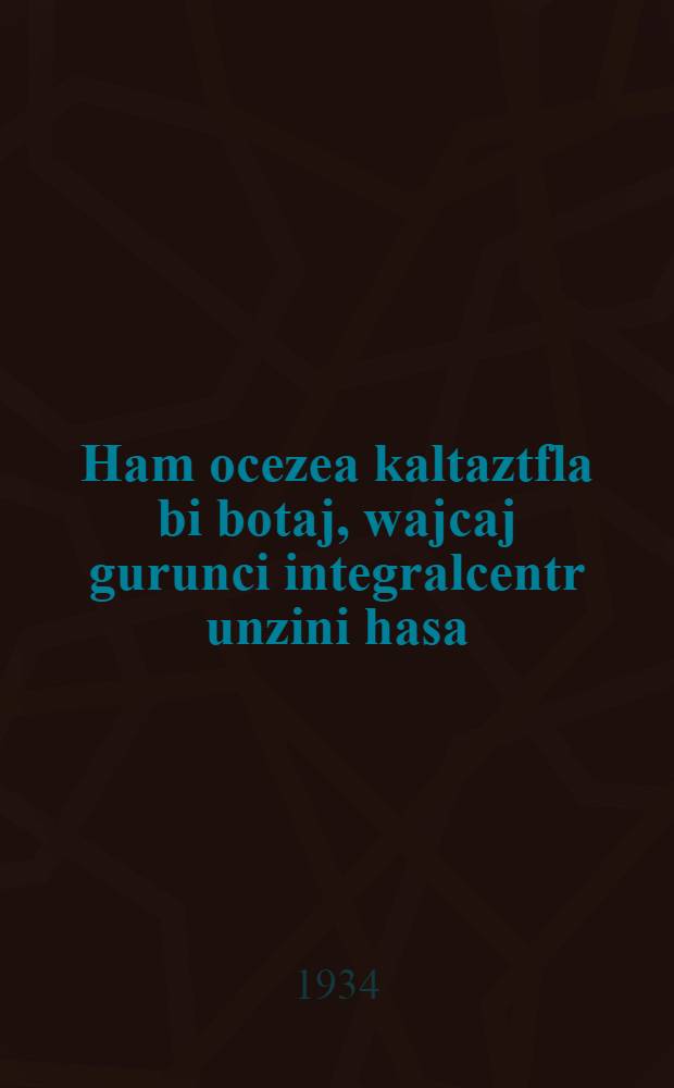 Ham ocezea kaltaztfla bi botaj, wajcaj gurunci integralcentr unzini hasa = Слово интегралцентра ко всему промысловому населению северных окраин