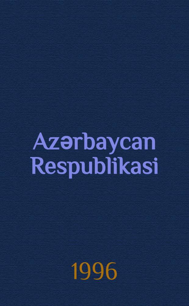 Azәrbaycan Respublikasi = Republik of Azerbaljan : foto-kitab = [Республика Азербайджан]