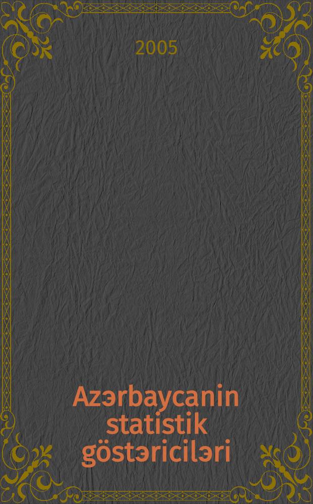 Azэrbaycanin statistik göstэricilэri = Statistical yearbook of AzerbaIjan