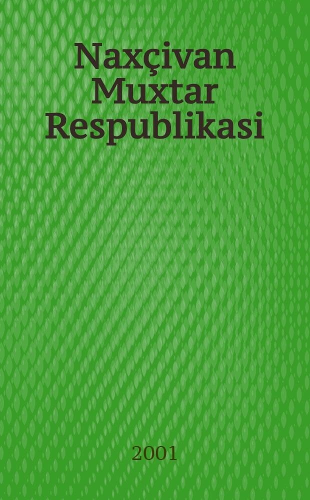 Naxçivan Muxtar Respublikasi = [Нахичеванская Автономная Республика]