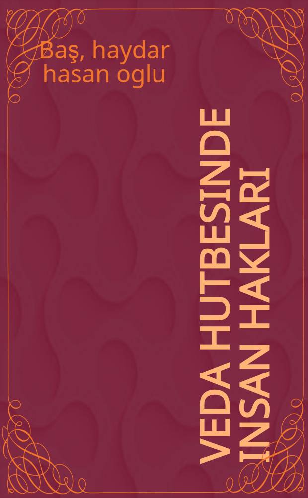Veda hutbesinde insan haklari : 09.00.06-Din nazariyesi ve tarihi : ilahiyat ilimlari Doktoru alimlik dereces. için olan disertas. avtoreferati = Права человека в прощальной проповеди пророка Мухаммеда
