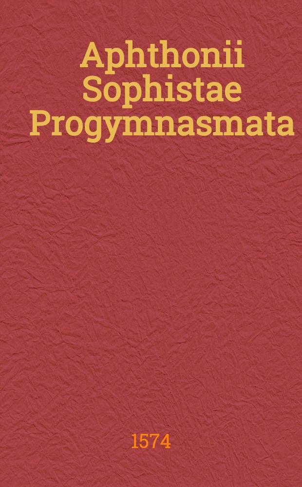 Aphthonii Sophistae Progymnasmata