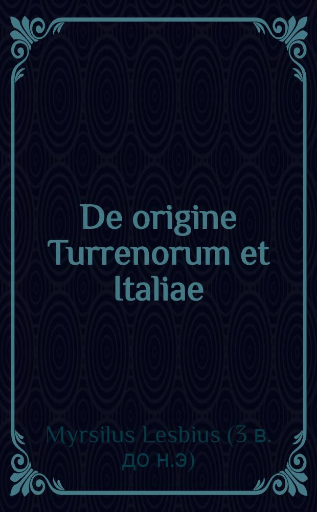 De origine Turrenorum et Italiae // De his quae praecesserunt inundationem terrarum, item