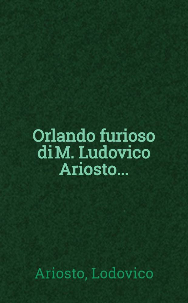 Orlando furioso di M. Ludovico Ariosto ...