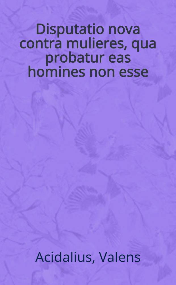 Disputatio nova contra mulieres, qua probatur eas homines non esse