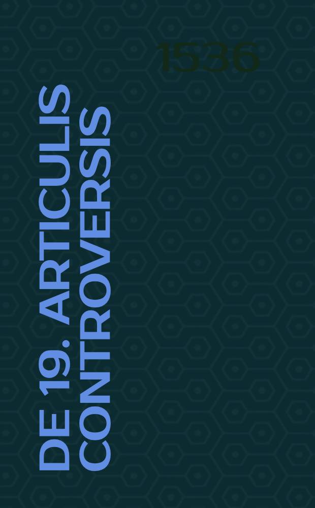[De 19. articulis controversis]
