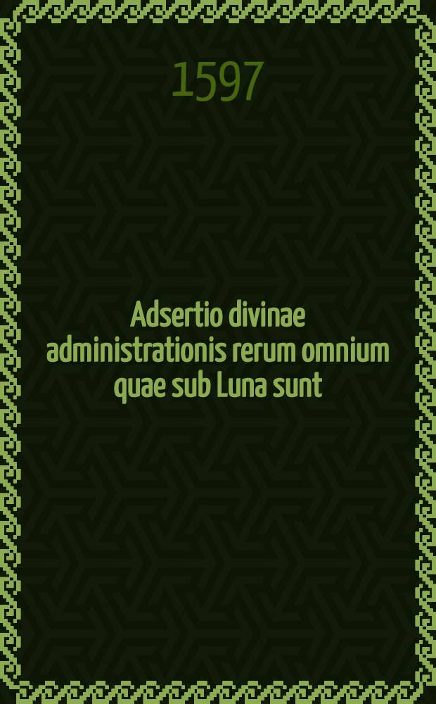 Adsertio divinae administrationis rerum omnium quae sub Luna sunt : Contra Epicurum