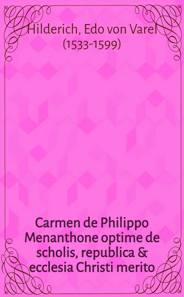Carmen de Philippo Menanthone optime de scholis, republica & ecclesia Christi merito
