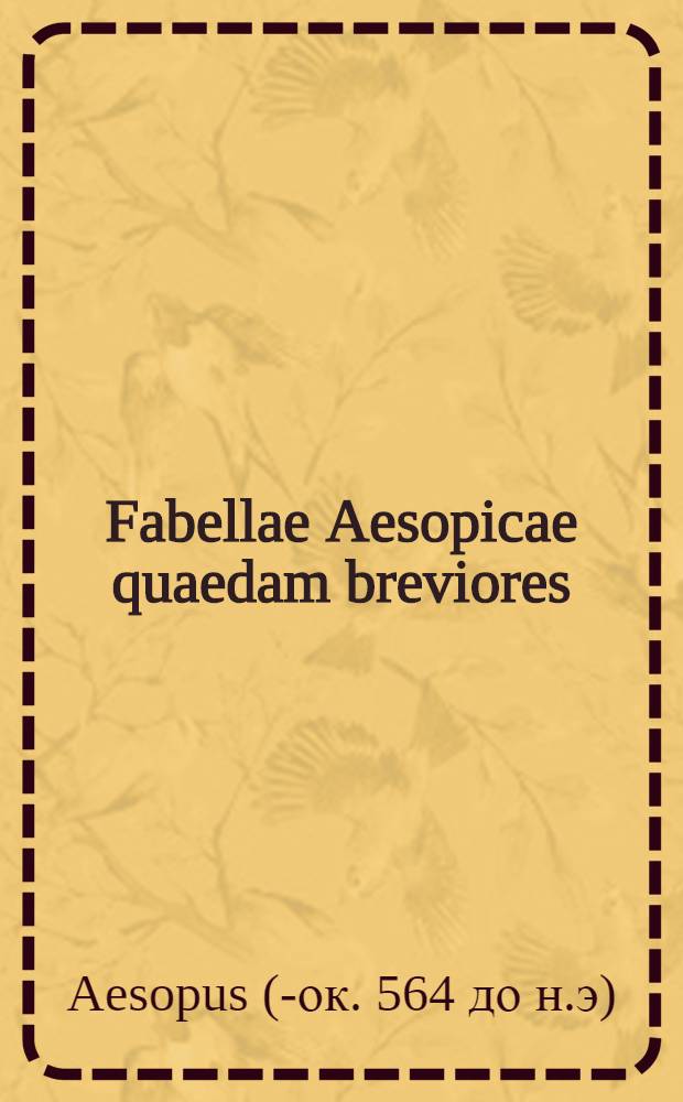 Fabellae Aesopicae quaedam breviores : Ad usum studiorum puerilium selectae