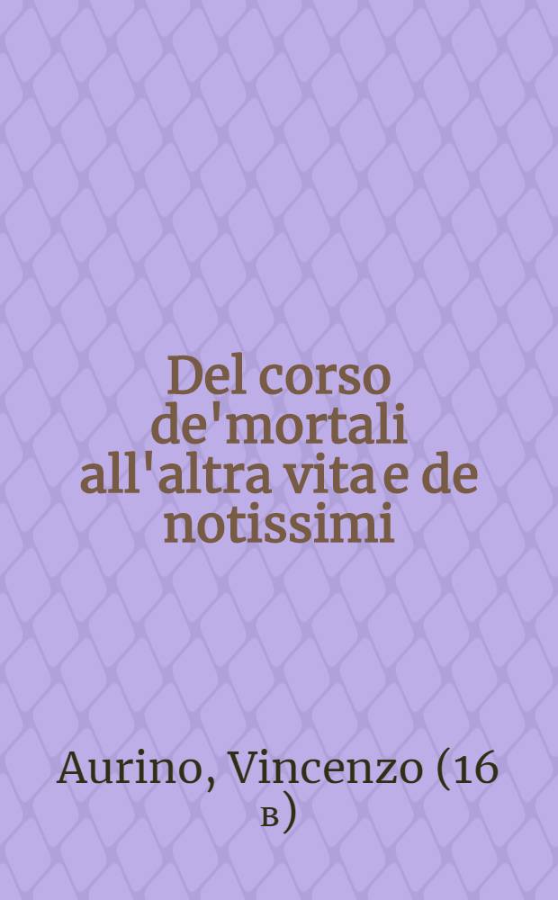 Del corso de'mortali all'altra vita e de notissimi : Rationamenti cinque