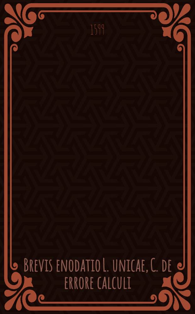 Brevis enodatio L. unicae, C. de errore calculi