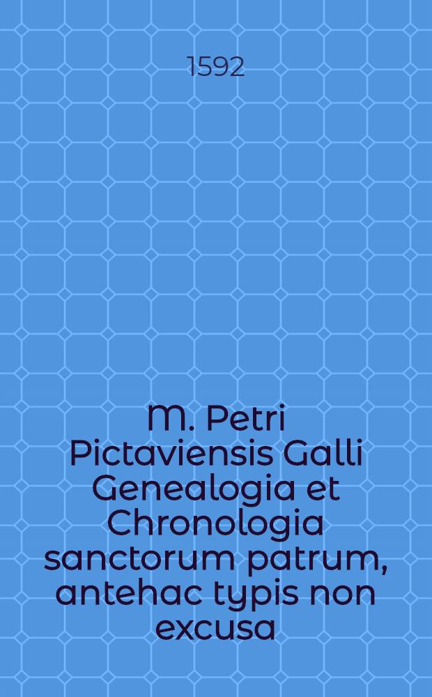 M. Petri Pictaviensis Galli Genealogia et Chronologia sanctorum patrum, antehac typis non excusa : Quae à Iulio Caesare, usque ad nostra tempora continuata est ab Hulderico Zvinglio Iuniore, Novi Testamenti in Schola Tigurina Professore : Sub finem huius operis, icones, & vitae Regum Francorum, à Pharamundo, usque ad Christianis. Regem Franciae & Navarrae Henricum huius nominis IV. adiectae sunt : Cum Indice personarum, rerum & verborum locupletiβ. & fideliβimo in genealogiam & chronologiam // Sermones XXX. ...