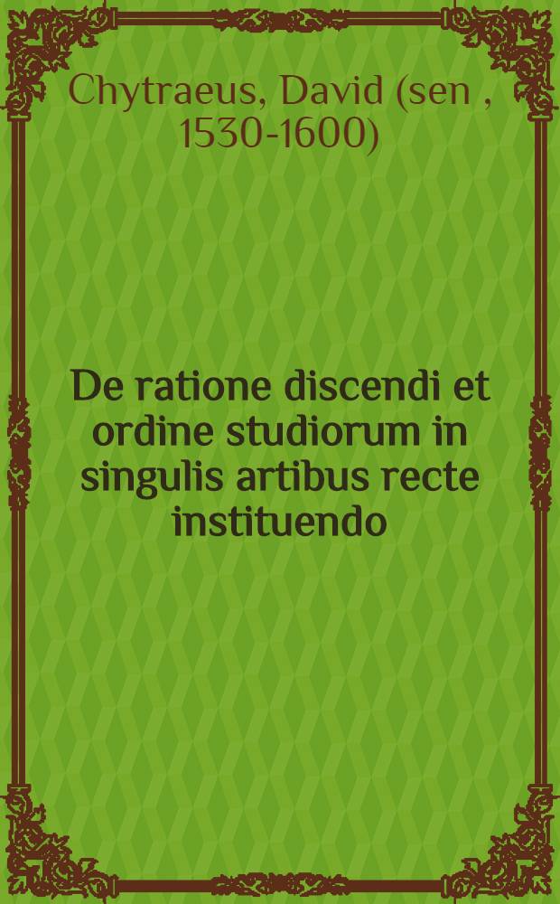De ratione discendi et ordine studiorum in singulis artibus recte instituendo