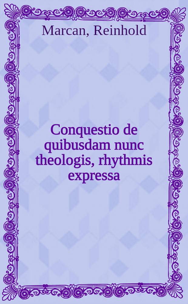 Conquestio de quibusdam nunc theologis, rhythmis expressa