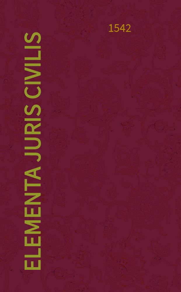 Elementa juris civilis : habes lector in novissima hac Institutionum Imperialium editione, literam ac glossas quam emendatiss. una cum additionib. hucusque impressis, ac praeterea casus in quemlibet. breves, sed qui rationem dubitandi, ac decidendi explicent, atque contineat : quibus pauciss. verbis annectuntur omnia, quae in eodem notatu digna reperiuntur : insuper singularum gloss. difficilium brevem ac versis resolutionem, nec non doct. sententias, de earundem glos. opinionib. quae s. damnentur, aut approbentur, correctis etiam primis summarijs opera ac diligentia clariss. Iureconsulti D. Sylvestri Aldobrandini, nobil. Florentini, cuius item opera additus est Index locupletissimus omnium notatorum tam ex litera, quam dictorum per glos. contentorumque in additionib. : quae omnia in communem filiorum suorum, ac denique totius posteritatis utilitatem diligentissime concinnavit, ut ex epistola eiusdem hic &agrave; tergo facilime cognosces : accesserunt his ampilius doctissime simul, ac utiliss