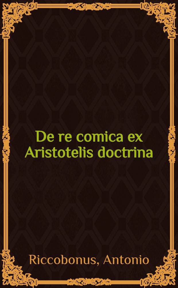 De re comica ex Aristotelis doctrina // ... Ars rhetorica ...