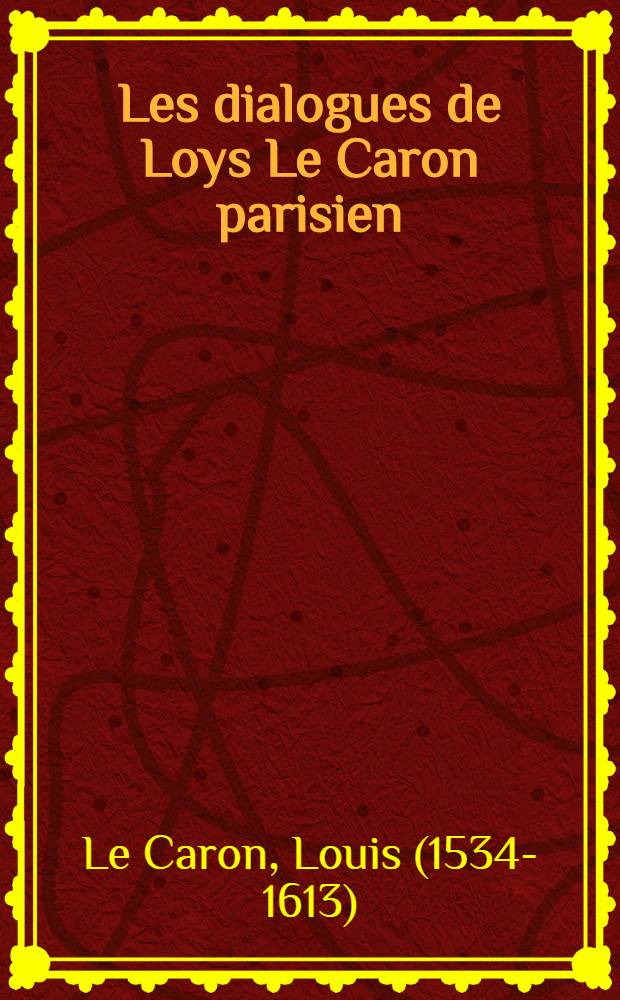 Les dialogues de Loys Le Caron parisien