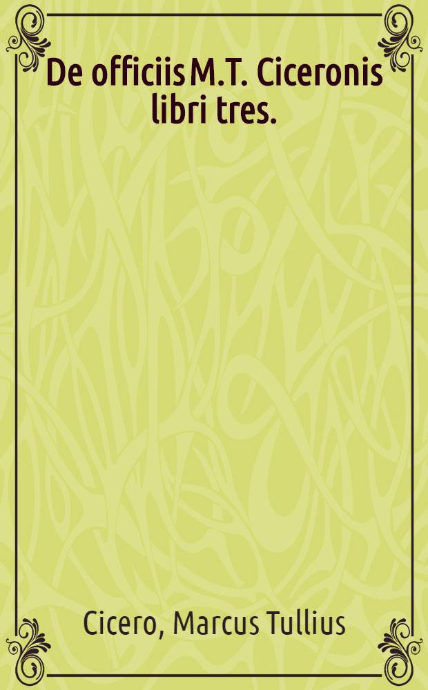 De officiis M.T. Ciceronis libri tres.; Item, De amicitia:; De senectute:; Paradoxa:; & De somnio Scipionis. Doctissimorum virorum annotationes, quibus, in his loci obscuriores explicantur. Ad haec liber De senectute, & De somnio Scipionis a Theodoro Gaza in Graecam linguam conversus. Omnia, variis atque optimis quibusque collatis exemplaribus, diligentissime castigata