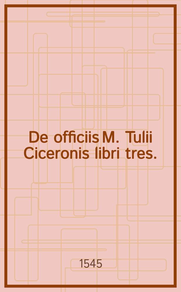De officiis M. Tulii Ciceronis libri tres.; Eiusdem De amicitia,; De senectute, dialogi duo,; cum Paradoxa; et Somnio Scipionis ... una cum scholiis Philippi Melanthonis. Quibus accessit Ioan. Veleurionis Annotationes in librum Officiorum, De senectute et De amicitia.. Item Ambrosii Schureri et Bartholomaei Salomo Annotationes in Paradoxa]