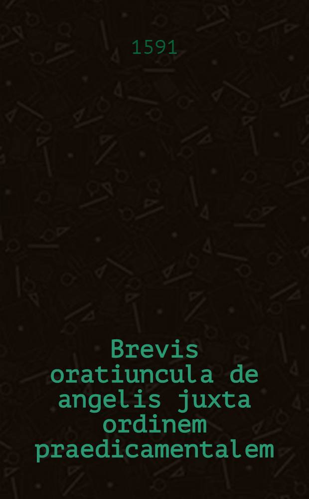 Brevis oratiuncula de angelis juxta ordinem praedicamentalem