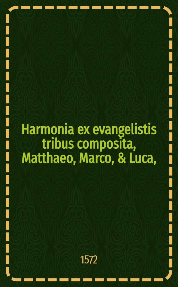 Harmonia ex evangelistis tribus composita, Matthaeo, Marco, & Luca, / commentariis Iohannis Calvini exposita: ad DD. consules, senatumque inclitae urbis Francfordiensis.; Eiusdem Jn Johannem evangelistam commentarius: ad DD. syndicos senatumque Genevensem