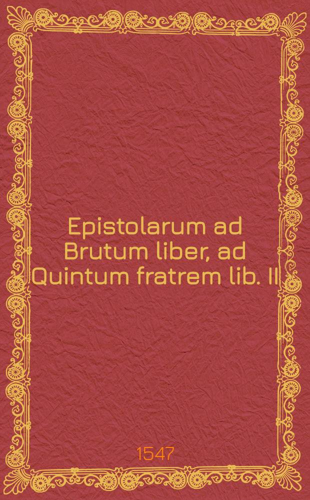Epistolarum ad Brutum liber, ad Quintum fratrem lib. II