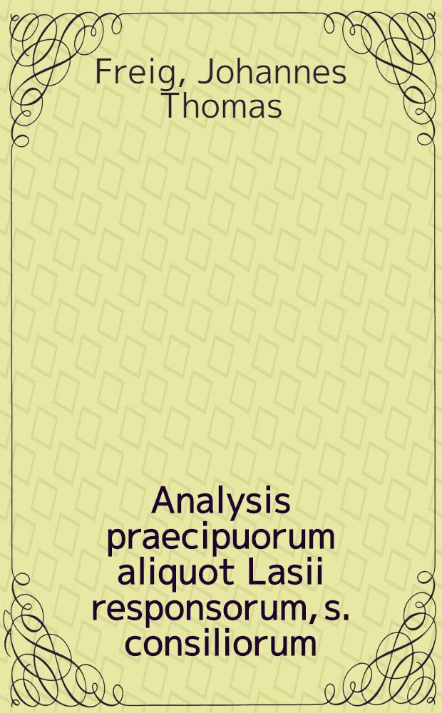 Analysis praecipuorum aliquot Lasii responsorum, s. consiliorum