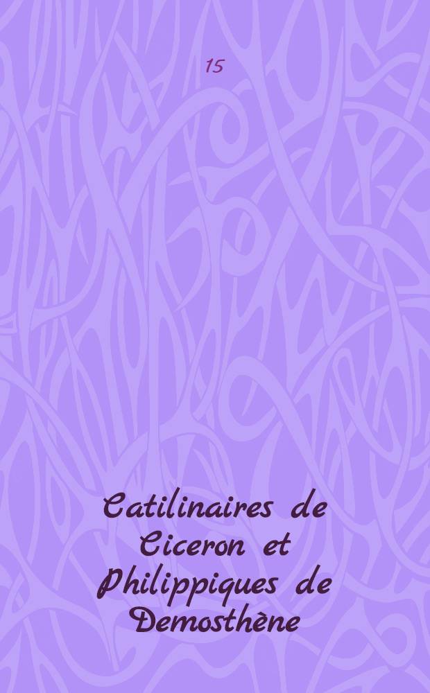 Catilinaires de Ciceron et Philippiques de Demosthène