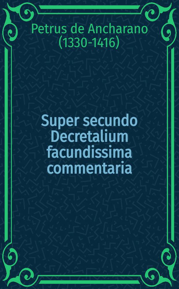 Super secundo Decretalium facundissima commentaria