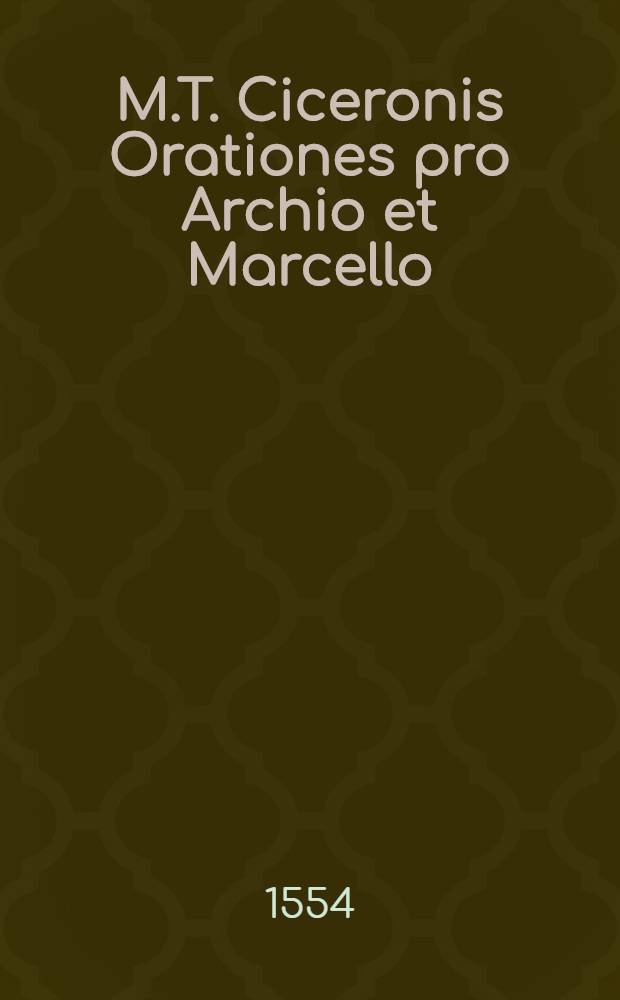 M.T. Ciceronis Orationes pro Archio et Marcello